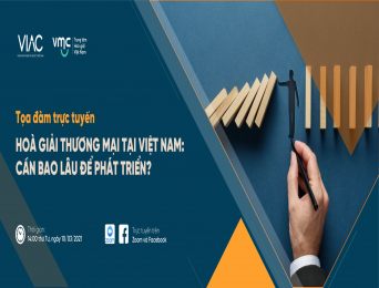 Tọa đàm trực tuyến: Hòa giải thương mại tại Việt Nam - Cần bao lâu để phát triển?